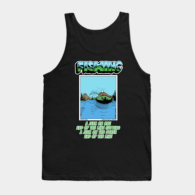 A Jerk On One End Of The Line Out On The Lake Fishing Novelty Gift Tank Top by Airbrush World